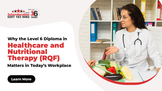 Why the Level 6 Diploma in Healthcare and Nutritional Therapy (RQF) Matters in Today’s Workplace