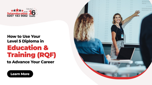 How to Use Your Level 5 Diploma in Education & Training (RQF) to Advance Your Career