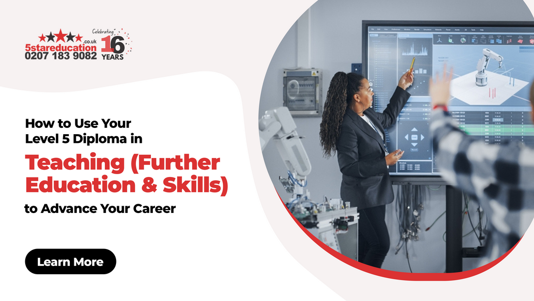 How to Use Your Level 5 Diploma in Teaching (Further Education and Skills) to Advance Your Career