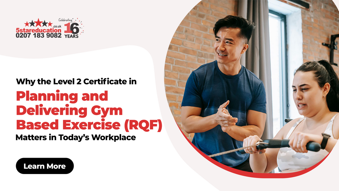 Why the Level 2 Certificate in Planning and Delivering Gym Based Exercise (RQF) Matters in Today’s Workplace