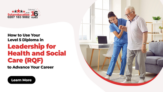 How to Use Your Level 5 Diploma in Leadership for Health and Social Care (RQF) to Advance Your Career