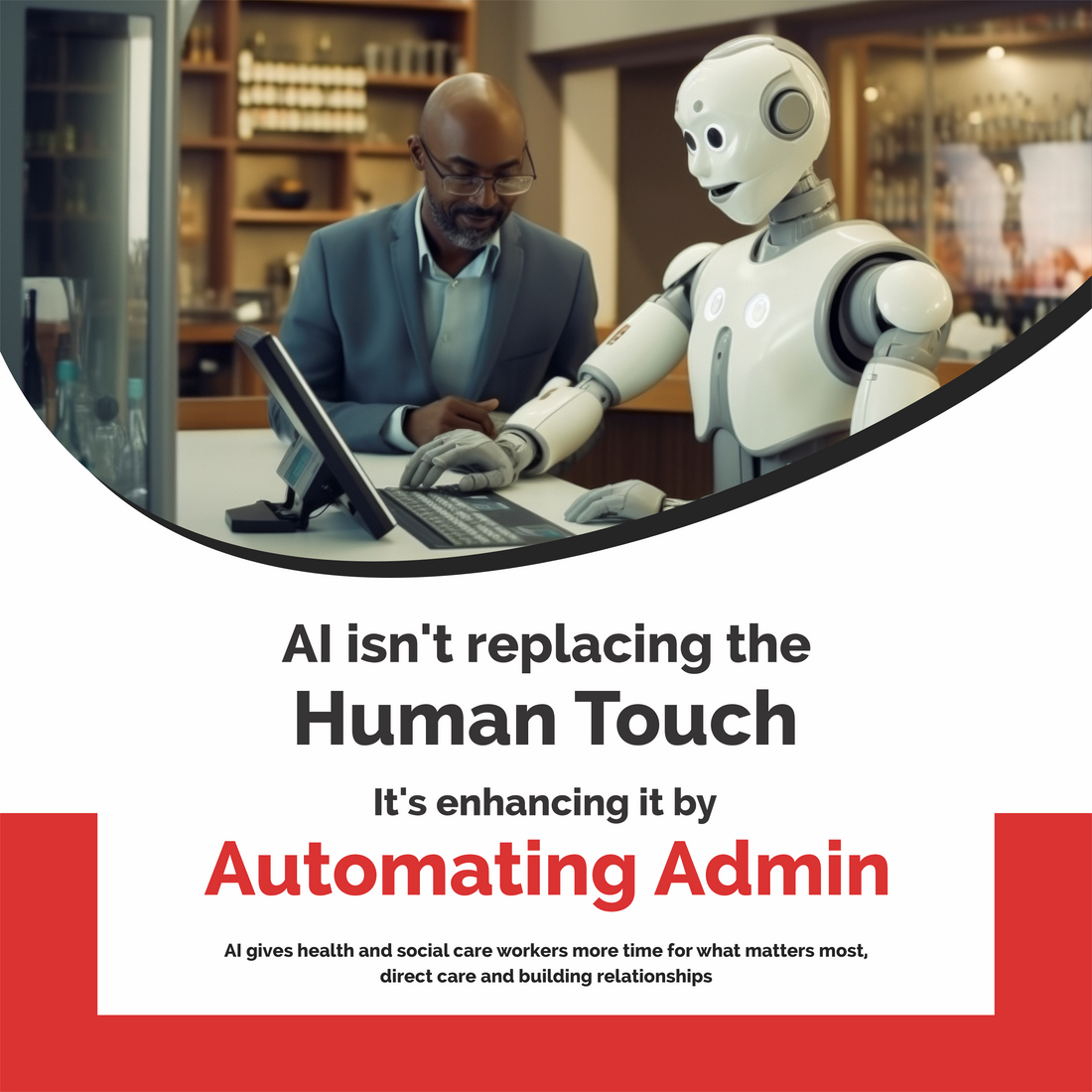 AI Isn’t Replacing the Human Touch — It’s Enhancing It