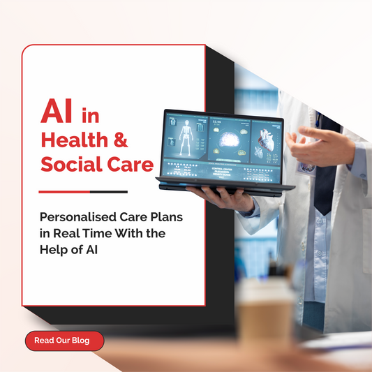 AI in Health & Social Care: Personalised Care Plans in Real Time With the Help of AI