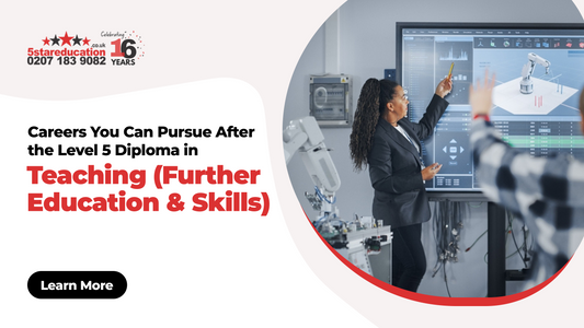 Careers You Can Pursue After the Level 5 Diploma in Teaching (Further Education and Skills