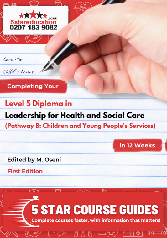 Completing Your Level 5 Diploma in Leadership for Health and Social Care (Pathway B – Children and Young People Residential)